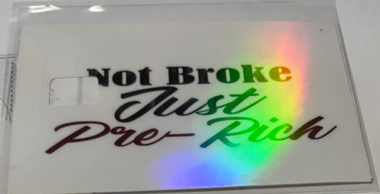 Not broke just pre rich 