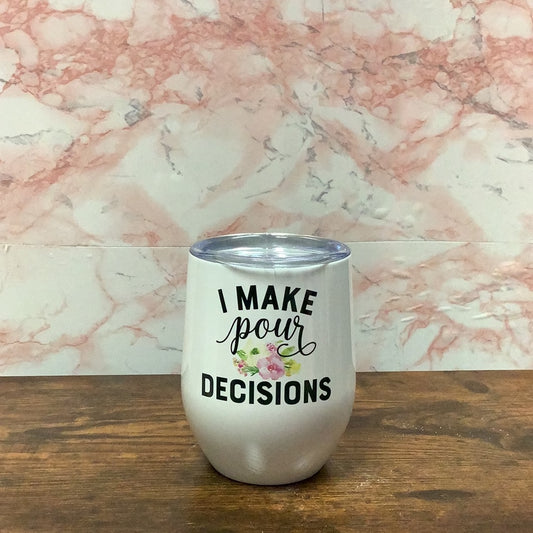 Pour decisions wine tumbler